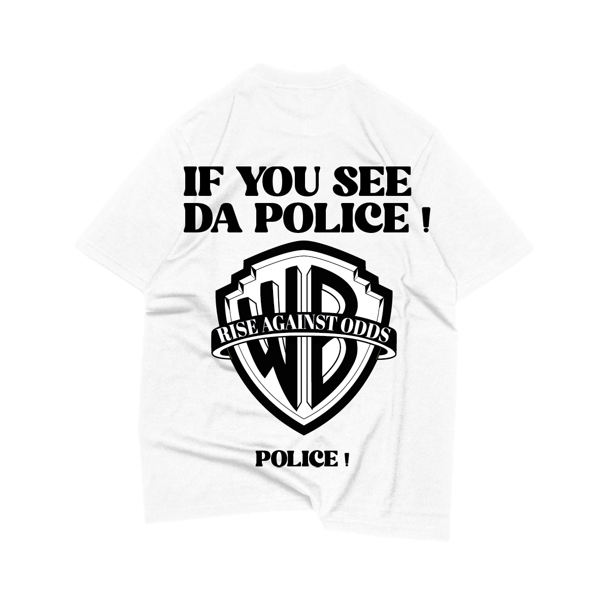 OVERSIZE T-SHIRT IF YOU SEE DA POLICE!