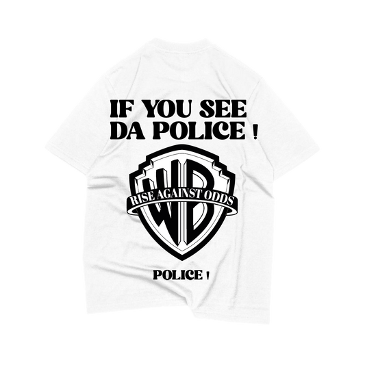 OVERSIZE T-SHIRT IF YOU SEE DA POLICE!