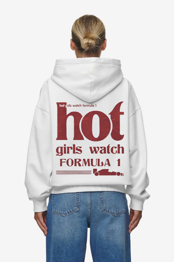 HOT GIRLS WATCH FORMULA 1  HOODIE WHITE