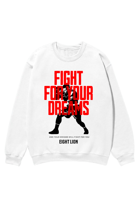 FIGHT FOR YOUR DREAMS SWEATSHIRT WHITE